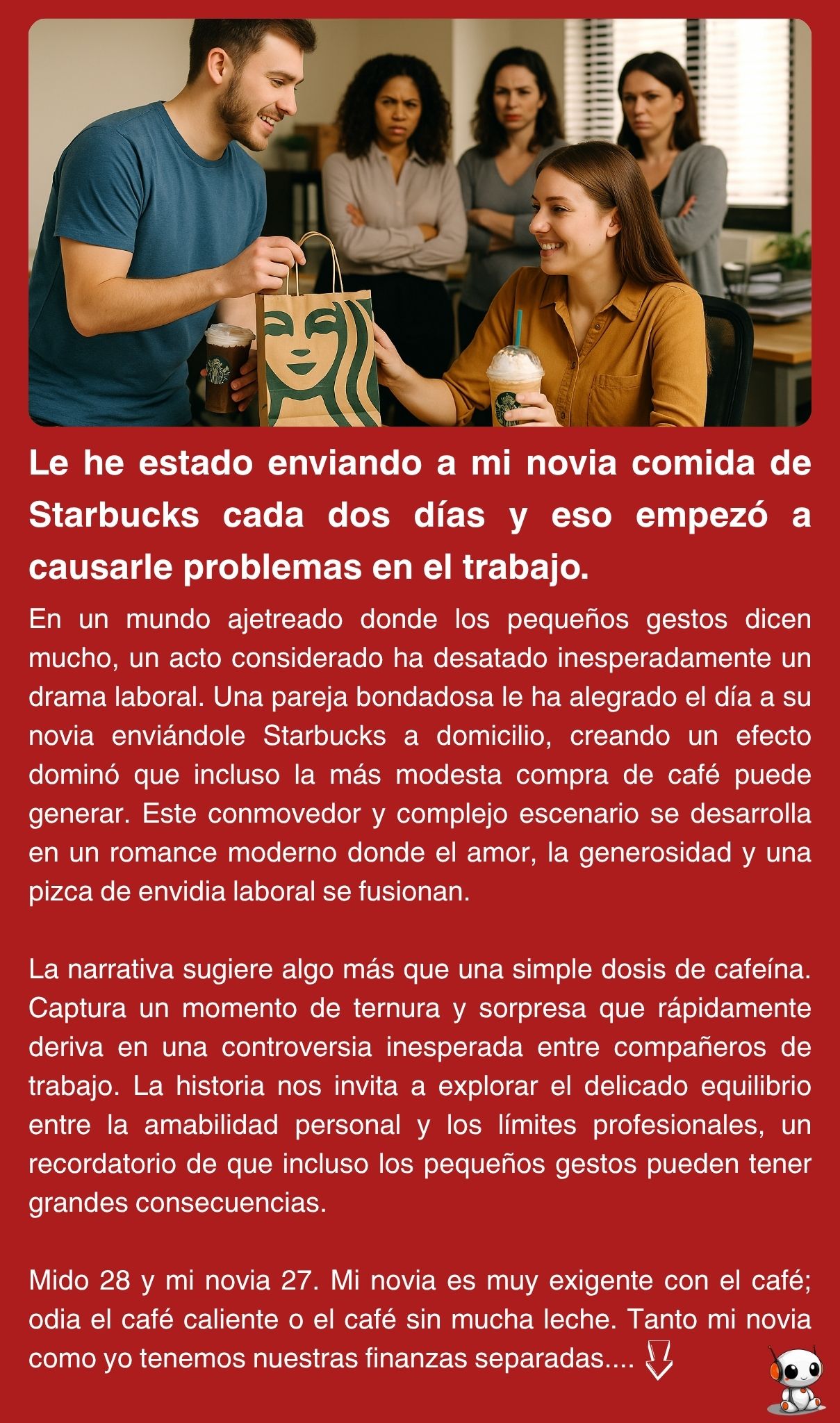 Le he estado enviando a mi novia comida de Starbucks cada dos días y eso empezó a causarle problemas en el trabajo.