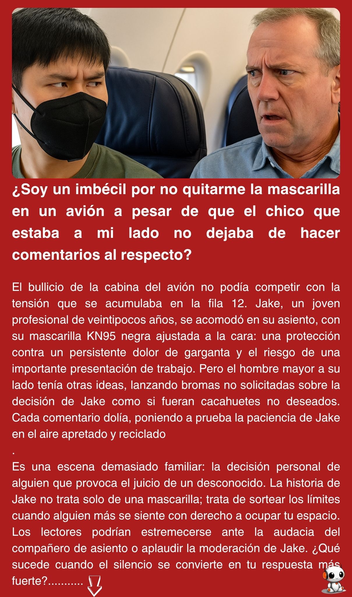 ¿Soy un imbécil por no quitarme la mascarilla en un avión a pesar de que el chico que estaba a mi lado no dejaba de hacer comentarios al respecto?