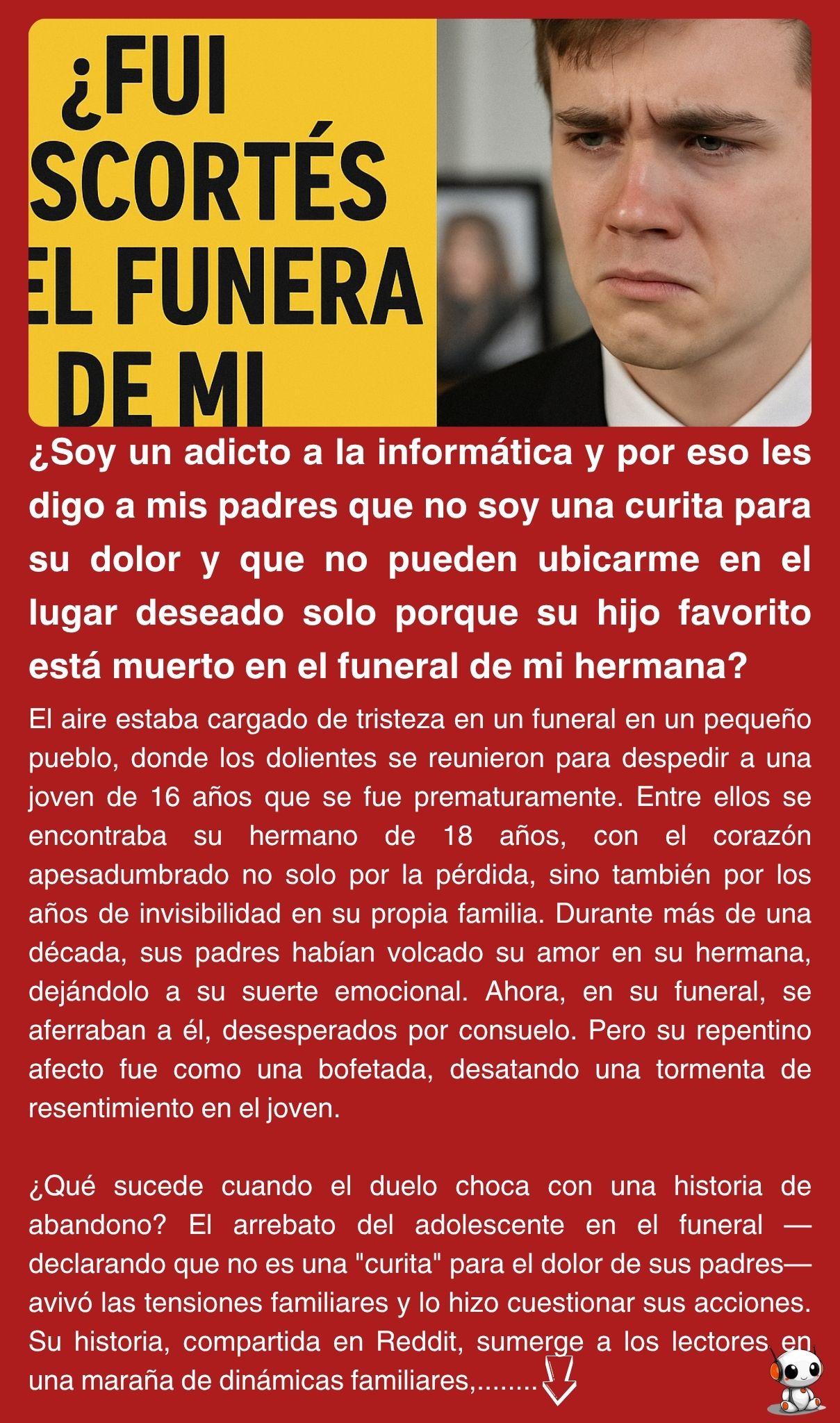 ¿Soy un adicto a la informática y por eso les digo a mis padres que no soy una curita para su dolor y que no pueden ubicarme en el lugar deseado solo porque su hijo favorito está muerto en el funeral de mi hermana?