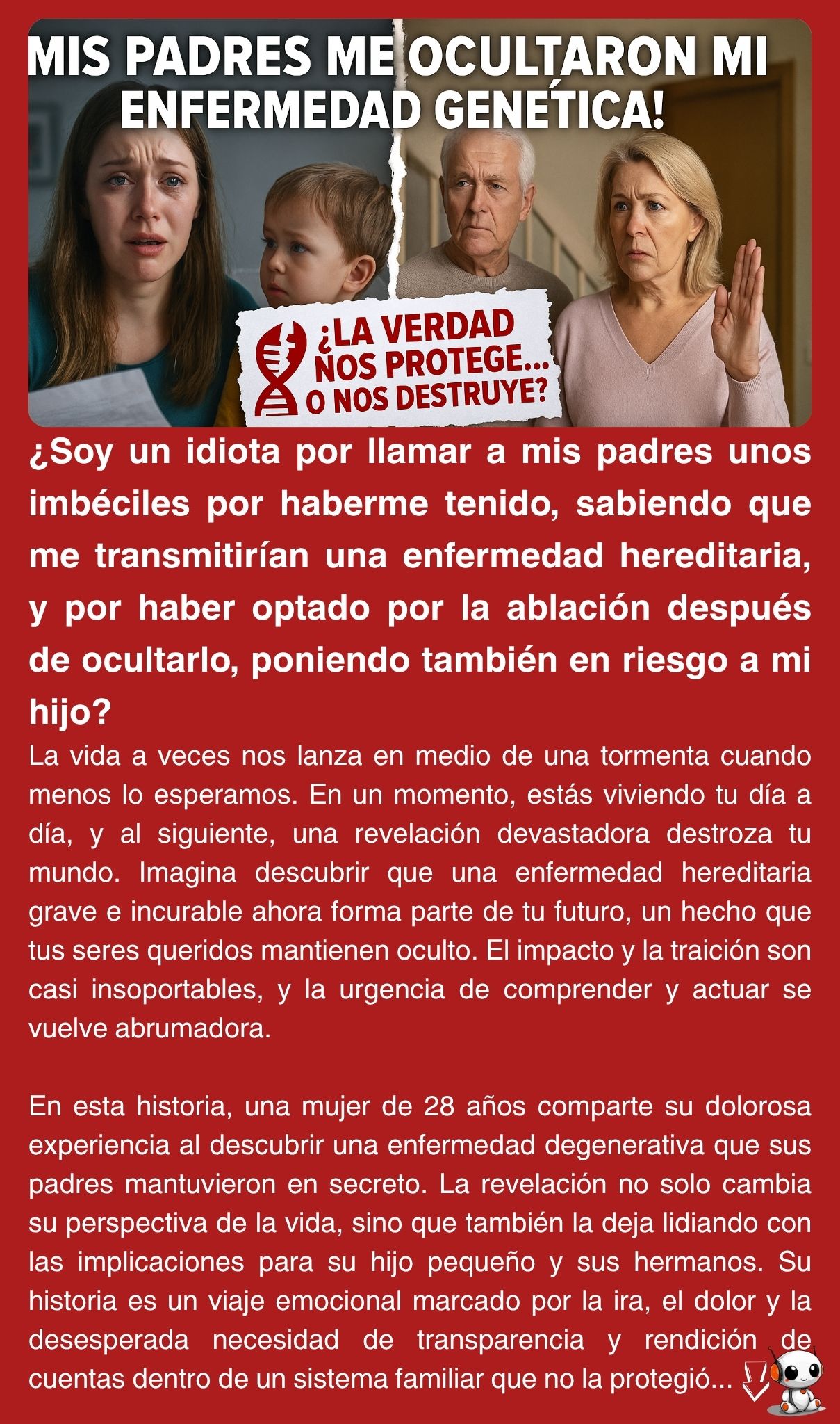 ¿Soy un idiota por llamar a mis padres unos imbéciles por haberme tenido, sabiendo que me transmitirían una enfermedad hereditaria, y por haber optado por la ablación después de ocultarlo, poniendo también en riesgo a mi hijo?