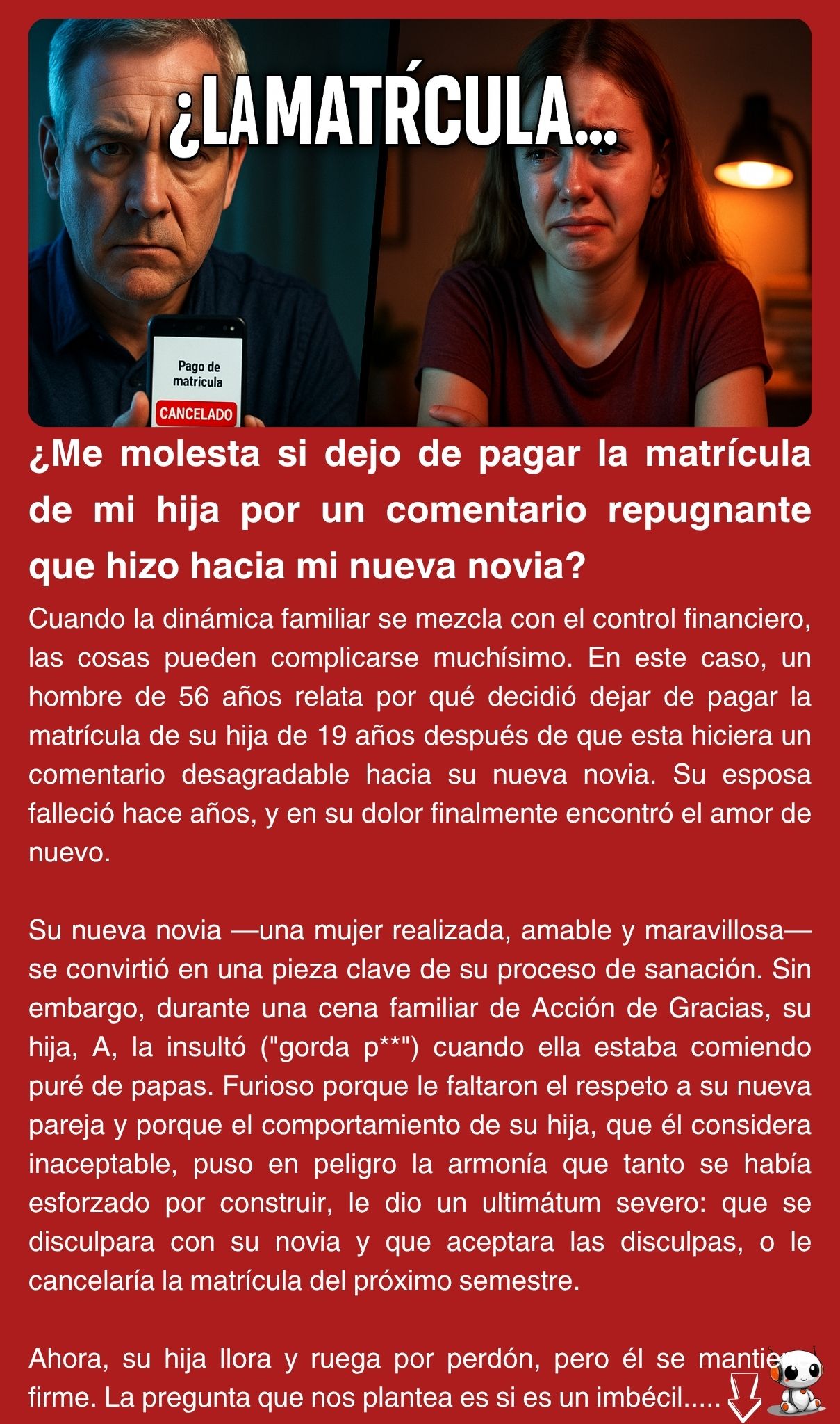 ¿Me molesta si dejo de pagar la matrícula de mi hija por un comentario repugnante que hizo hacia mi nueva novia?