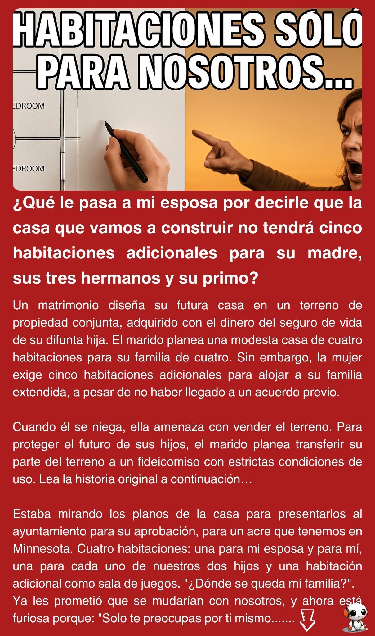 ¿Qué le pasa a mi esposa por decirle que la casa que vamos a construir no tendrá cinco habitaciones adicionales para su madre, sus tres hermanos y su primo?