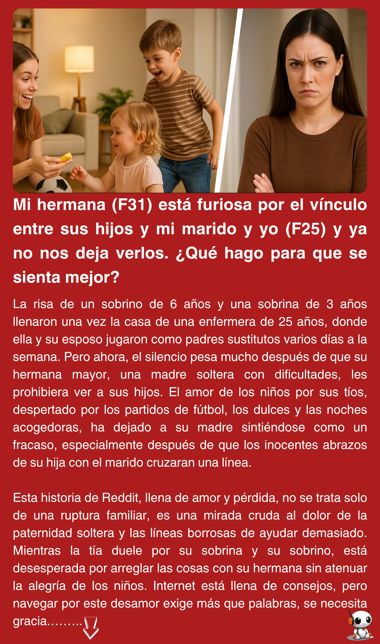 Mi hermana (F31) está furiosa por el vínculo entre sus hijos y mi marido y yo (F25) y ya no nos deja verlos. ¿Qué hago para que se sienta mejor?